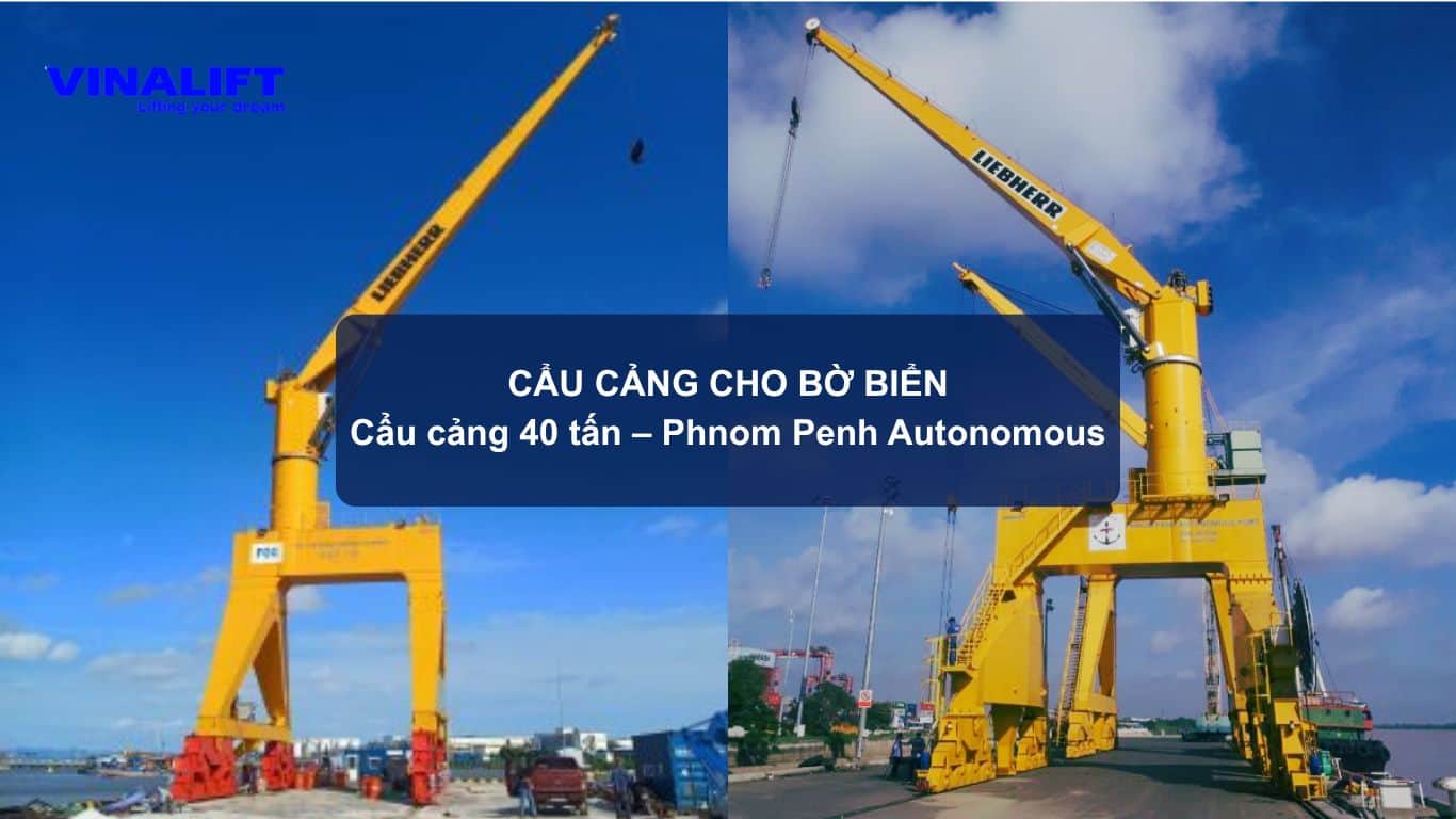 Cẩu cảng 40 tấn – Phnom Penh Autonomous