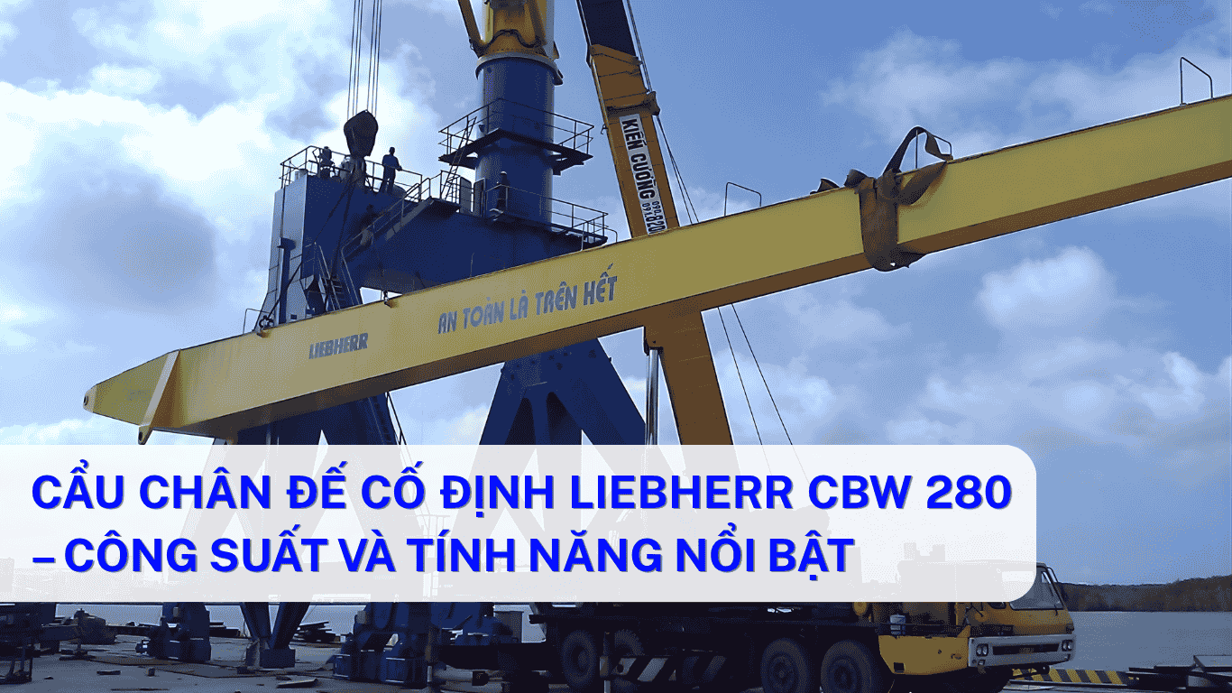Cẩu Chân Đế Cố Định Liebherr CBW 280