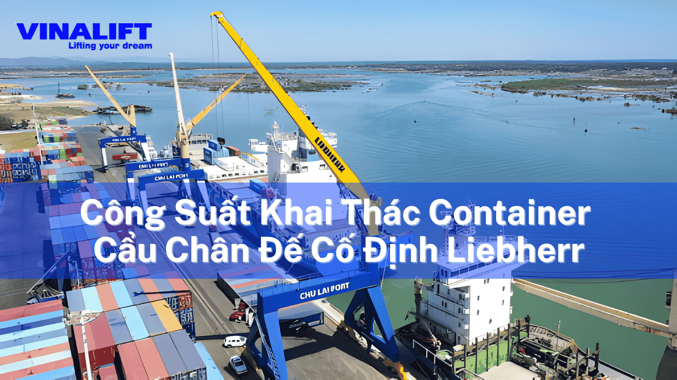 Công suất khai thác container cẩu chân đế cố định liebherr