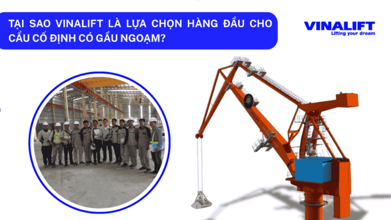 Tại sao VINALIFT là lựa chọn hàng đầu cho cẩu cố định có gầu ngoạm?