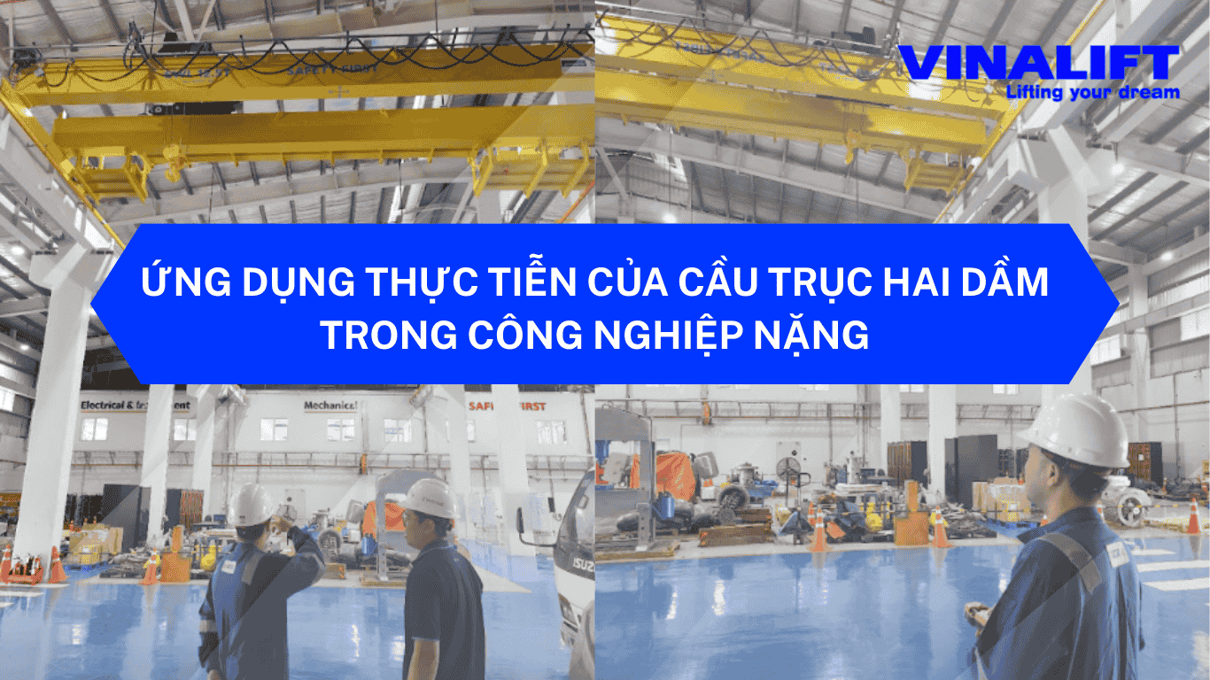 Cầu trục hai dầm trong công nghiệp nặng