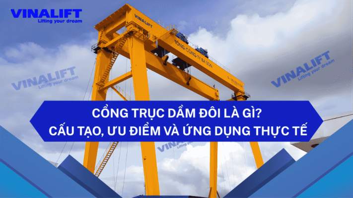 Cổng Trục Dầm Đôi Là Gì