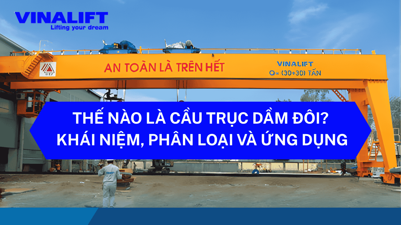 Thế nào là cầu trục dầm đôi?