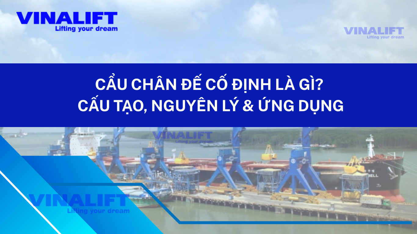 Cẩu chân đế cố định là gì?