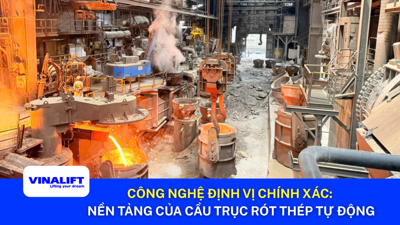 Công Nghệ Định Vị Chính Xác Nền Tảng Của Cầu Trục Rót Thép Tự Động